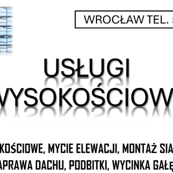 Ogłoszenie - Usługi wysokościowe, zabezpieczenie, naprawa, dachu, tel. 504-746-203, Wrocław, cennik. prace alpinistyczne. - Wrocław