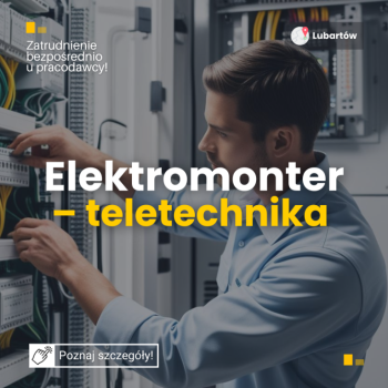Ogłoszenie - Elektromonter / Monter instalacji teletechnicznych - Lubartów - Lubartów