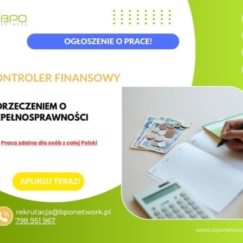 Ogłoszenie - KONROLER FINANSOWY Z ORZECZENIEM O NIEPEŁNOSPRAWNOŚCI - PRACA ZDALNA DLA OSÓB Z CAŁEJ POLSKI