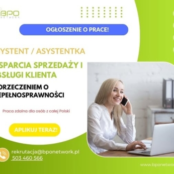 Ogłoszenie - Asystent/Asystentka wsparcia sprzedaży i obsługi Klienta z orzeczeniem o niepełnosprawności - praca zdalna (cała Polska)