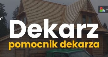 Ogłoszenie - praca Nowy Targ. Dekarz, cieśla, pomocnik, domy  z bali