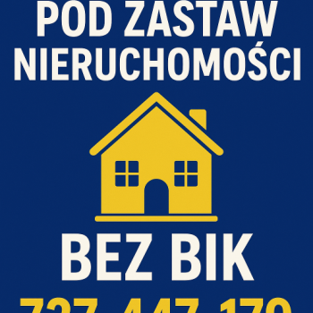 Ogłoszenie - Pożyczka pod zastaw nieruchomości - szybka decyzja!