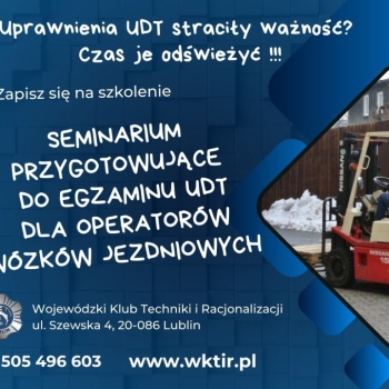 Ogłoszenie - SEMINARIUM PRZYGOTOWUJĄCE DO EGZAMINU UDT DLA OPERATORÓW WÓZKÓW JEZDNIOWYCH - Lubelskie