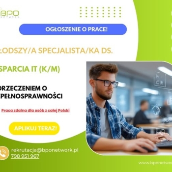 Ogłoszenie - Młodszy/a Specjalista/ka ds. Wsparcia IT (K/M) z orzeczeniem o niepełnosprawności - praca zdalna dla osób z całej Polski