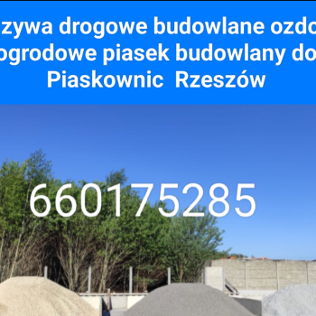 Ogłoszenie - Rzeszów Centrum skład Kruszywa budowlane drogowe ogrodowe ozdobne piasek tel 660175285