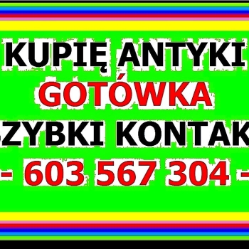 Ogłoszenie - Kupię ANTYKI i Starocie - LIKWIDACJA DOMU, MIESZKANIA, KOLEKCJI - GOTÓWKA !