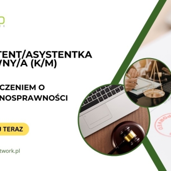 Ogłoszenie - Asystent Prawny/Asystentka Prawna z orzeczeniem o niepełnosprawności praca hybrydowa dla osób z Warszawy i okolic