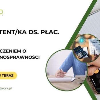 Ogłoszenie - Asystent/Asystentka ds. płac z orzeczeniem o niepełnosprawności praca zdalna dla osób z całej Polski