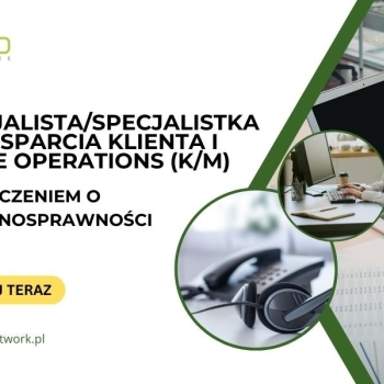 Ogłoszenie - Specjalista/Specjalistka ds. Wsparcia Klienta i Store Operations z orzeczeniem o niepełnosprawności - zdalnie