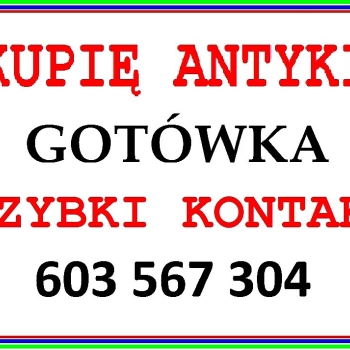 Ogłoszenie - SKUP ANTYKÓW GOTÓWKA - KUPIĘ ANTYKI / STAROCIE - ! -