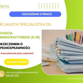 Ogłoszenie - Specjalista/Specjalistka ds. wsparcia administracyjnego z orzeczeniem o niepełnosprawności - praca zdalna (cała Polska)