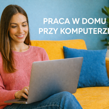 Ogłoszenie - PRACA W DOMU PRZY KOMPUTERZE / SMARTFONIE - Warszawa - 4 500,00 zł