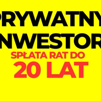 Ogłoszenie - Prywatny inwestor – raty notarialne do 20 lat - Małopolskie