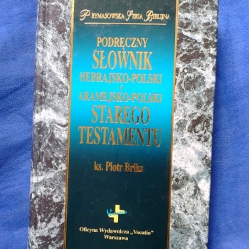 Ogłoszenie - PODRĘCZNY SŁOWNIK HEBRAJSKO-POLSKI I ARAMEJSKO-POLSKI STAREGO TESTAMENTU 602 423 931 - Praga-Południe
