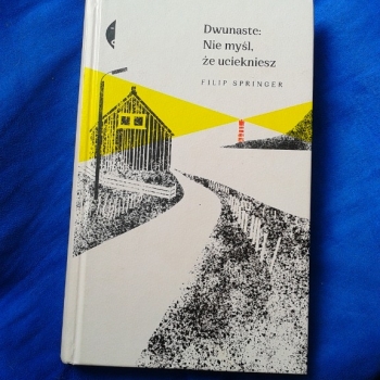 Ogłoszenie - DWUNASTE: NIE MYŚL, ŻE UCIEKNIESZ FILIP SPRINGER 602 423 931