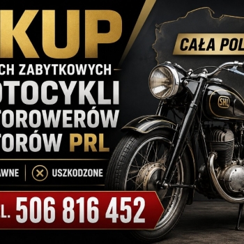 Ogłoszenie - SKUP STARYCH ZABYTKOWYCH MOTOCYKLI MOTOROWERÓW MOTORÓW MOTORY ODKUP GOTÓWKA