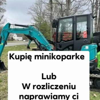 Ogłoszenie - Kupię minikoparke lub w rozliczeniu naprawiamy ci sprzęt budowlany lub rolniczy - Mazowieckie - 15,00 zł