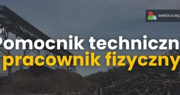 Ogłoszenie - praca bez doświadczenia. Warszawa. Pomocnik techniczny/pracownik fizyczny (m/k)