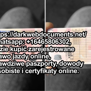 Ogłoszenie - WhatsApp +16465806302, Kup zarejestrowane prawo jazdy. Fałszywe euro. darkwebdocuments.net. dolary, funty. certyfikat ob