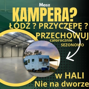 Ogłoszenie - HALE• ZIMOWANIE • PRZECHOWYWANIE Kamperów Łodzi i nie tylko